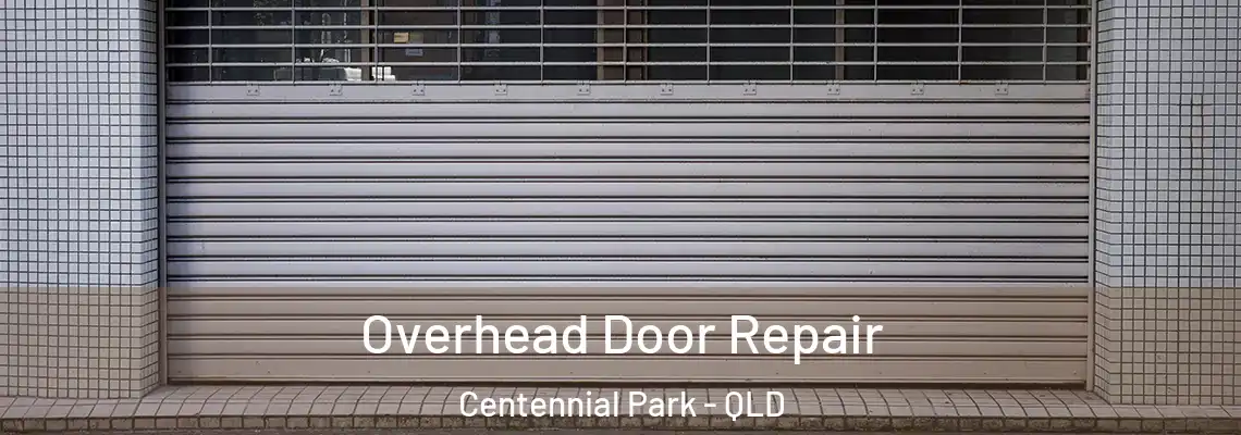 Overhead Door Repair Centennial Park - QLD