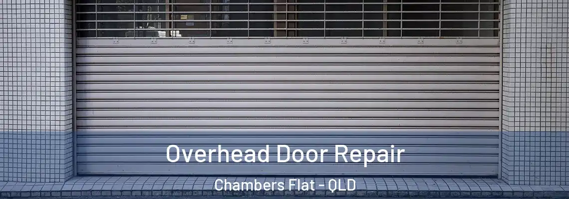 Overhead Door Repair Chambers Flat - QLD