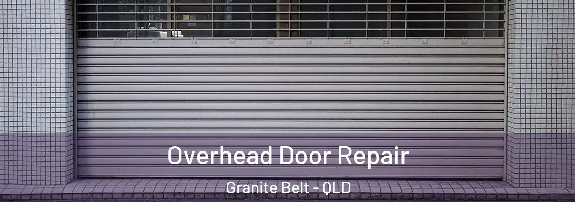 Overhead Door Repair Granite Belt - QLD