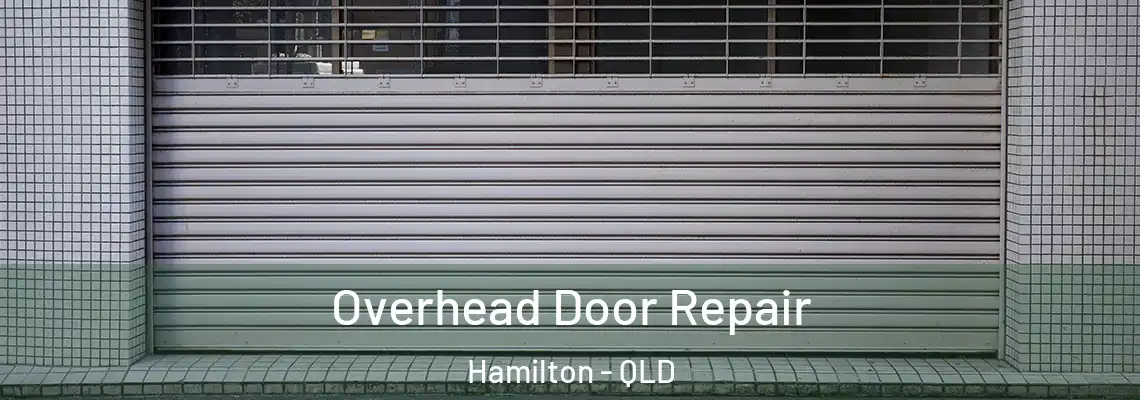 Overhead Door Repair Hamilton - QLD