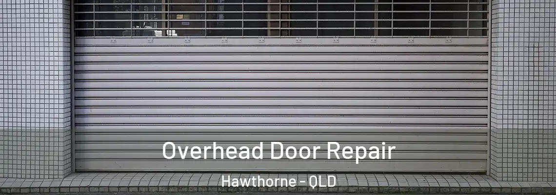 Overhead Door Repair Hawthorne - QLD