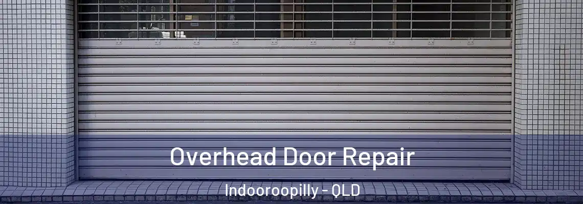 Overhead Door Repair Indooroopilly - QLD