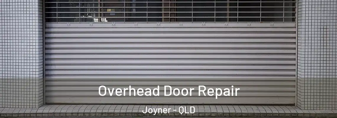 Overhead Door Repair Joyner - QLD