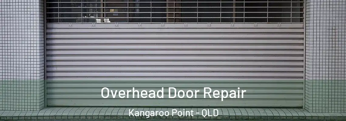Overhead Door Repair Kangaroo Point - QLD