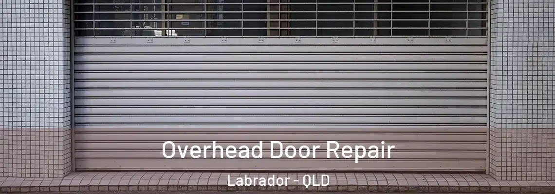  Overhead Door Repair Labrador - QLD