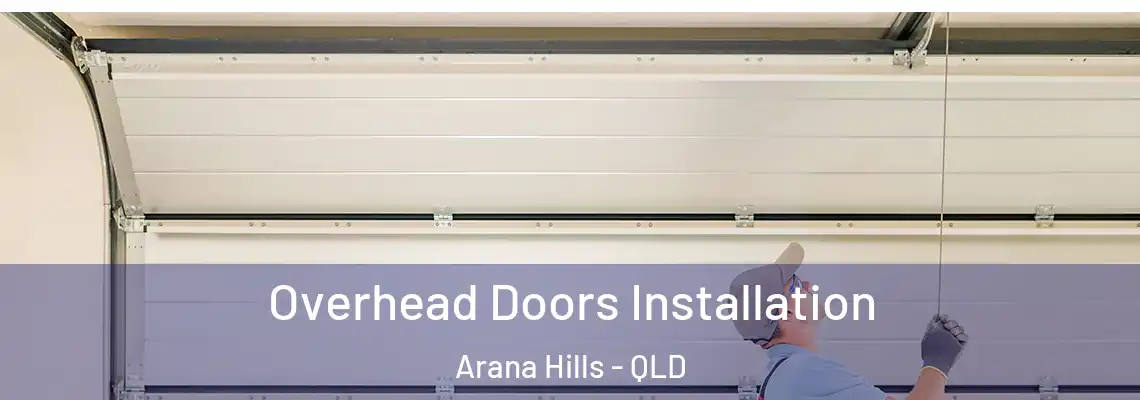Overhead Doors Installation Arana Hills - QLD