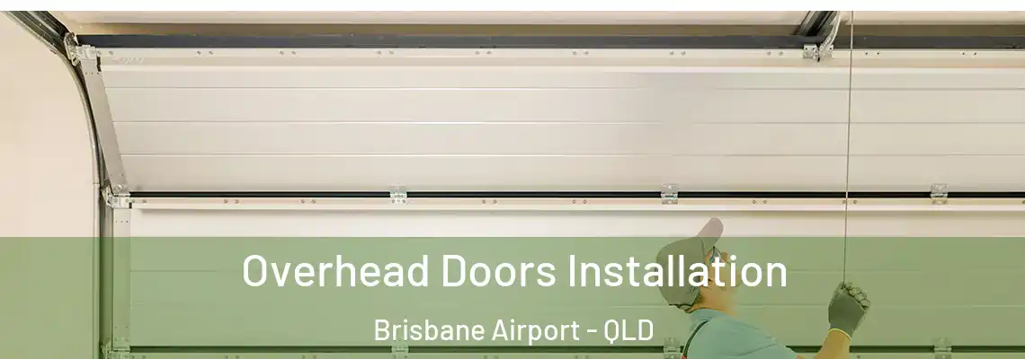 Overhead Doors Installation Brisbane Airport - QLD