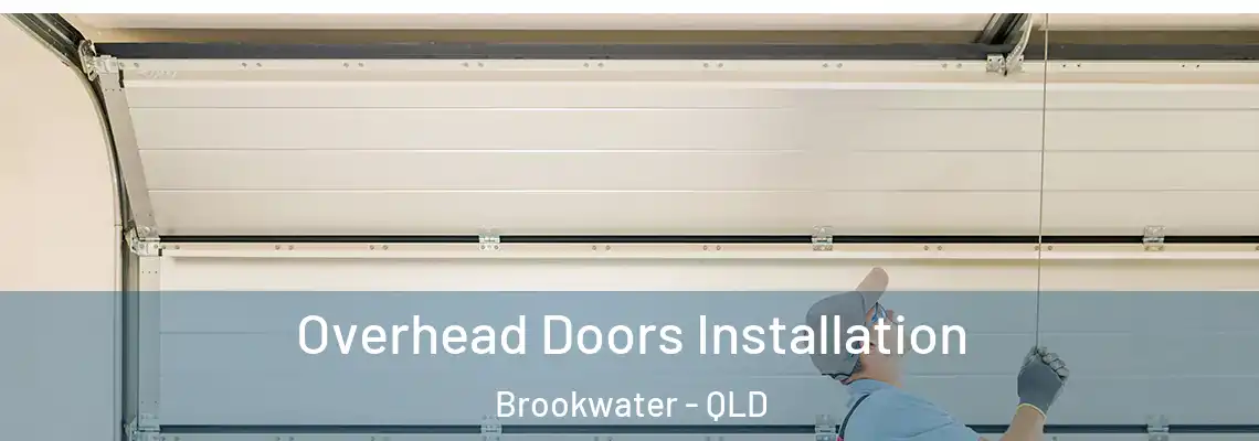 Overhead Doors Installation Brookwater - QLD