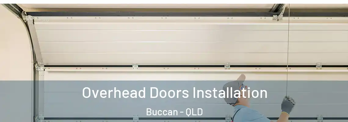 Overhead Doors Installation Buccan - QLD