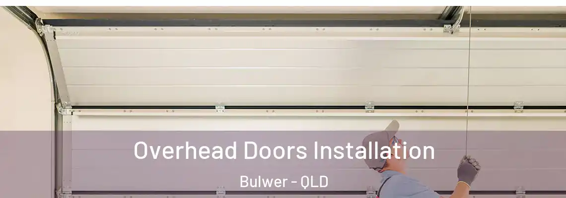 Overhead Doors Installation Bulwer - QLD