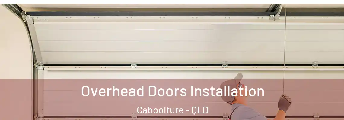 Overhead Doors Installation Caboolture - QLD