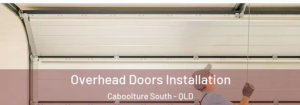 Overhead Doors Installation Caboolture South - QLD