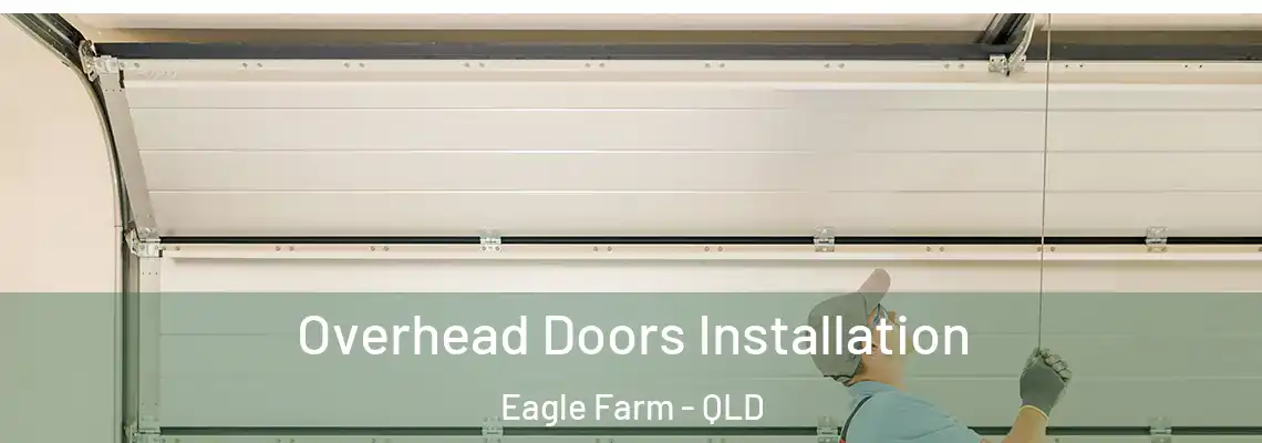 Overhead Doors Installation Eagle Farm - QLD