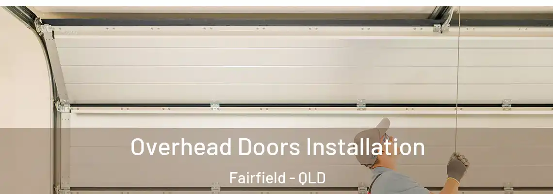 Overhead Doors Installation Fairfield - QLD