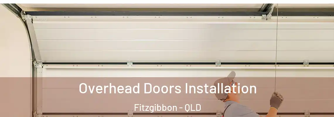 Overhead Doors Installation Fitzgibbon - QLD