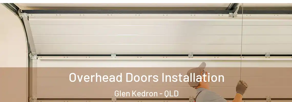 Overhead Doors Installation Glen Kedron - QLD