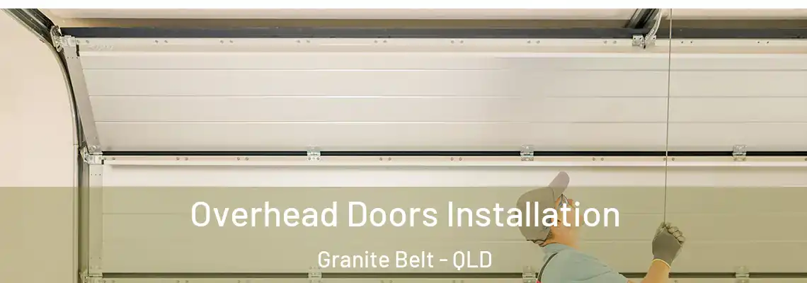  Overhead Doors Installation Granite Belt - QLD