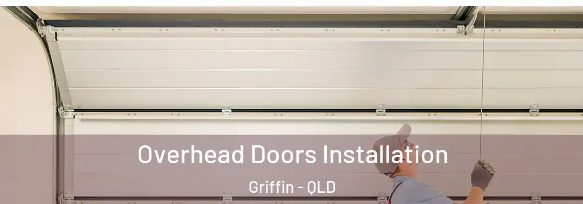Overhead Doors Installation Griffin - QLD