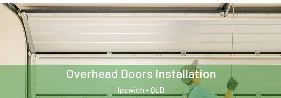 Overhead Doors Installation Ipswich - QLD
