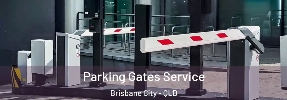 Parking Gates Service Brisbane City - QLD