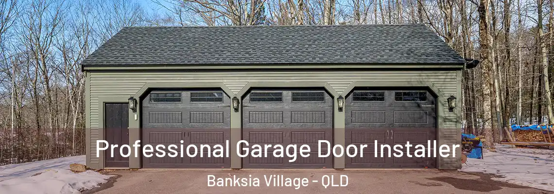  Professional Garage Door Installer Banksia Village - QLD