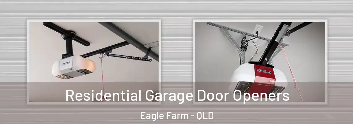 Residential Garage Door Openers Eagle Farm - QLD