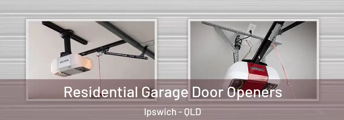 Residential Garage Door Openers Ipswich - QLD