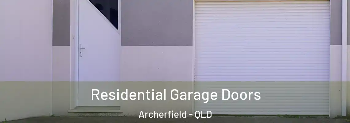 Residential Garage Doors Archerfield - QLD