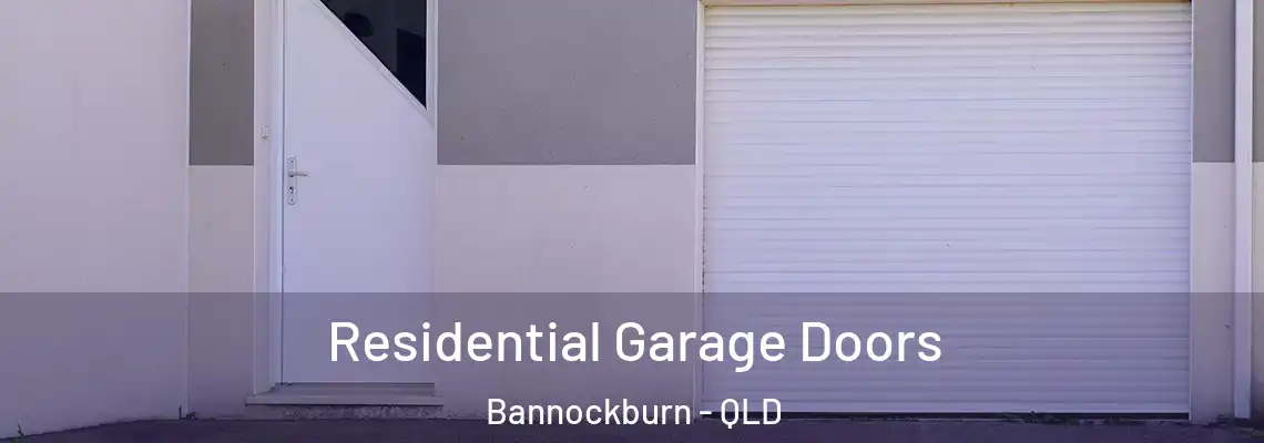 Residential Garage Doors Bannockburn - QLD