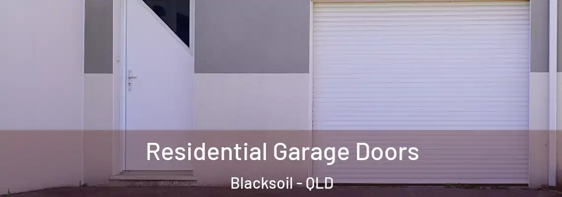 Residential Garage Doors Blacksoil - QLD
