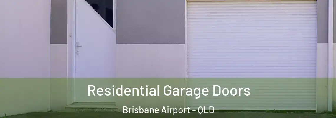 Residential Garage Doors Brisbane Airport - QLD
