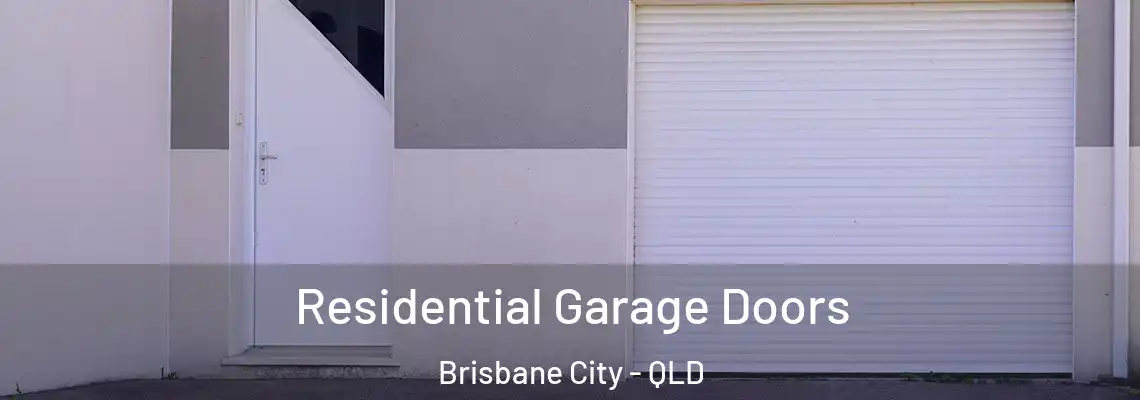  Residential Garage Doors Brisbane City - QLD