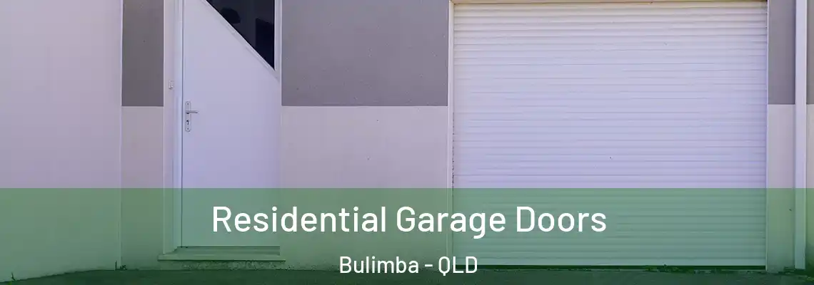 Residential Garage Doors Bulimba - QLD