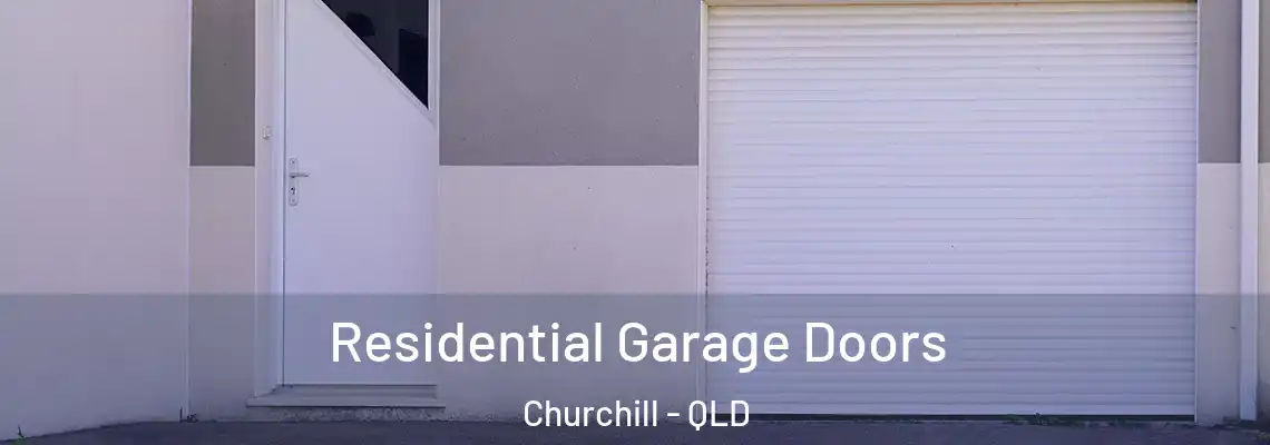 Residential Garage Doors Churchill - QLD