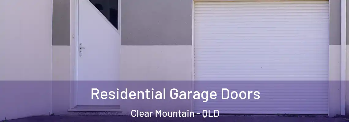 Residential Garage Doors Clear Mountain - QLD