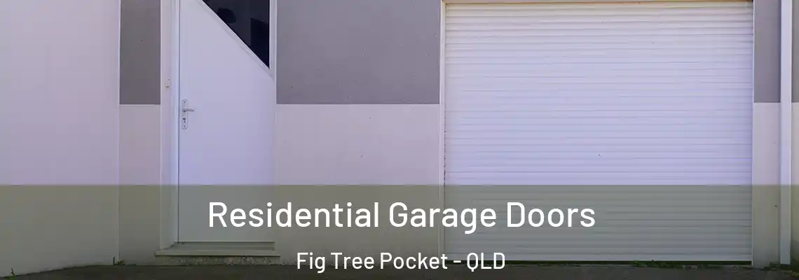 Residential Garage Doors Fig Tree Pocket - QLD