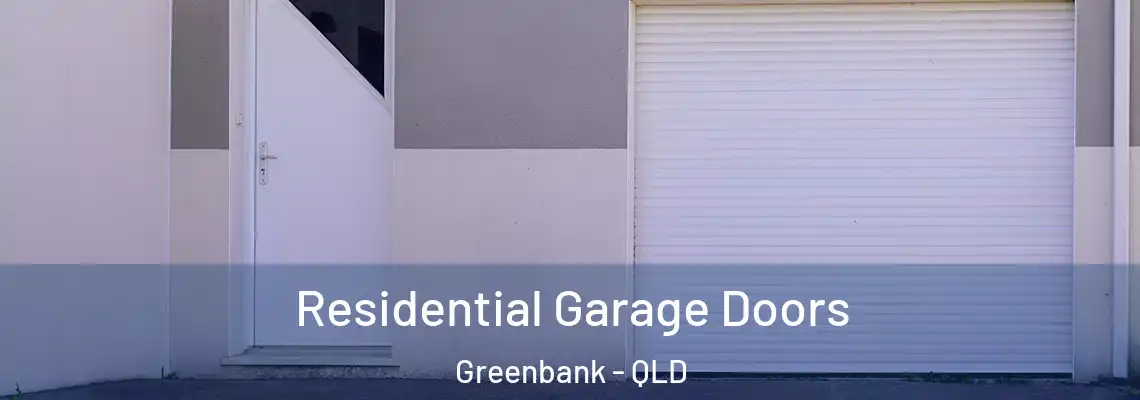 Residential Garage Doors Greenbank - QLD