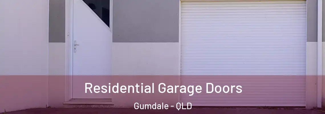 Residential Garage Doors Gumdale - QLD