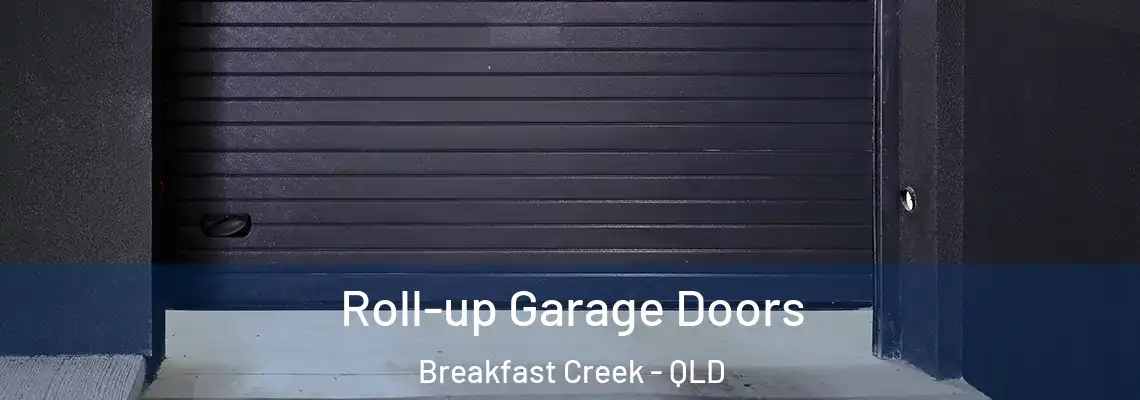 Roll-up Garage Doors Breakfast Creek - QLD