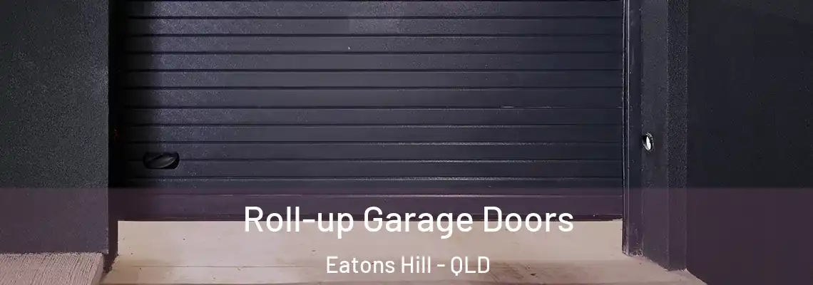 Roll-up Garage Doors Eatons Hill - QLD