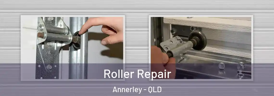 Roller Repair Annerley - QLD