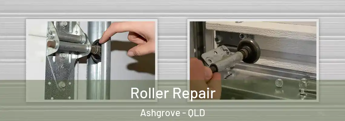 Roller Repair Ashgrove - QLD