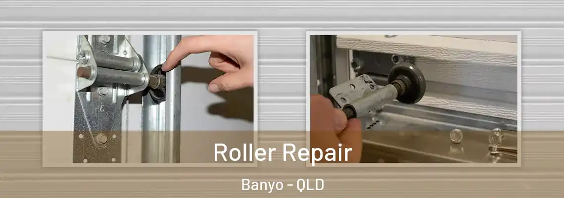 Roller Repair Banyo - QLD