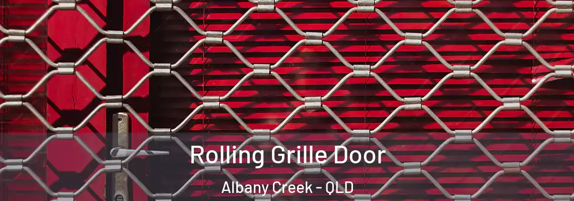 Rolling Grille Door Albany Creek - QLD