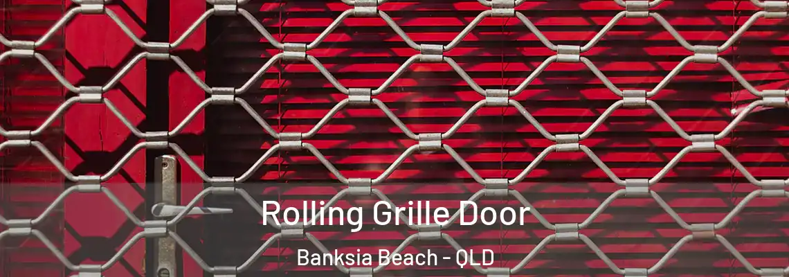 Rolling Grille Door Banksia Beach - QLD