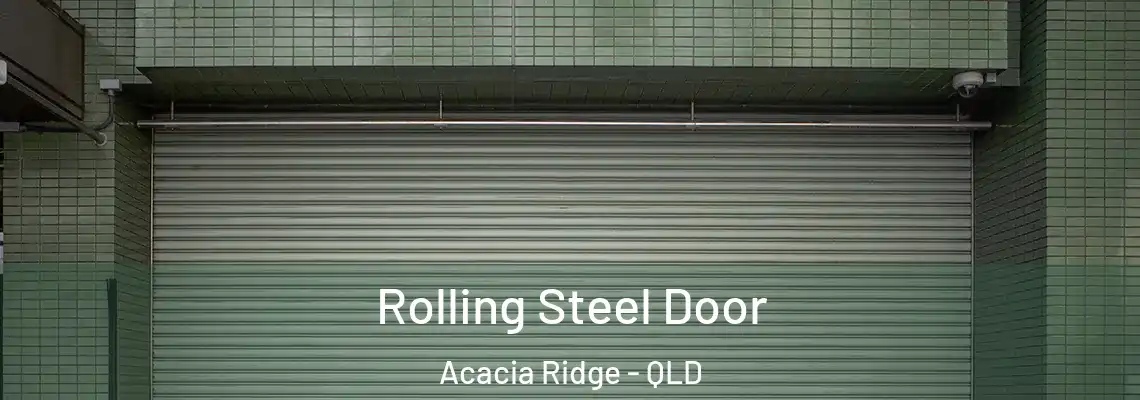  Rolling Steel Door Acacia Ridge - QLD