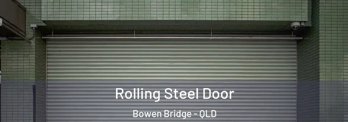 Rolling Steel Door Bowen Bridge - QLD