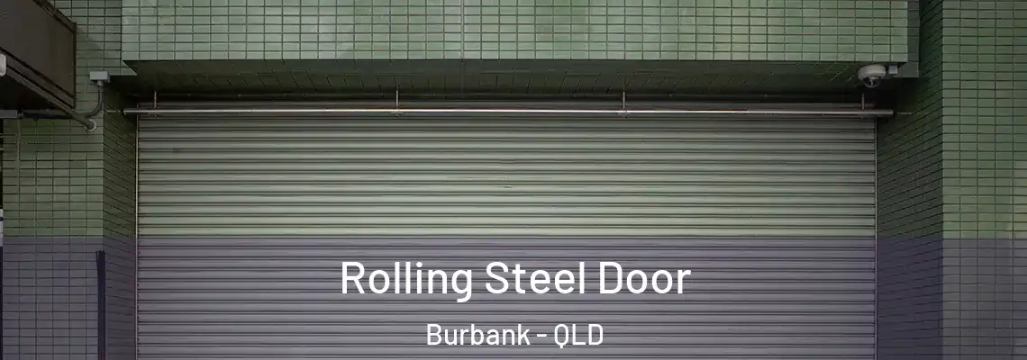 Rolling Steel Door Burbank - QLD