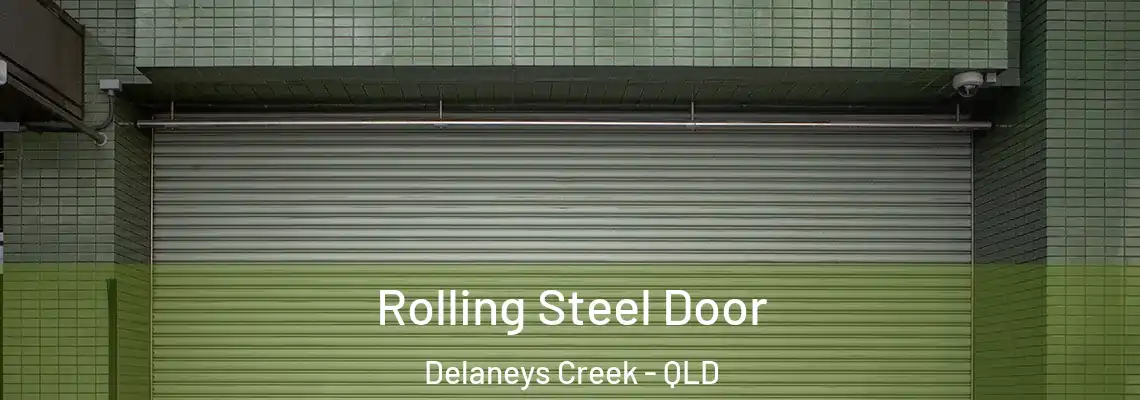 Rolling Steel Door Delaneys Creek - QLD