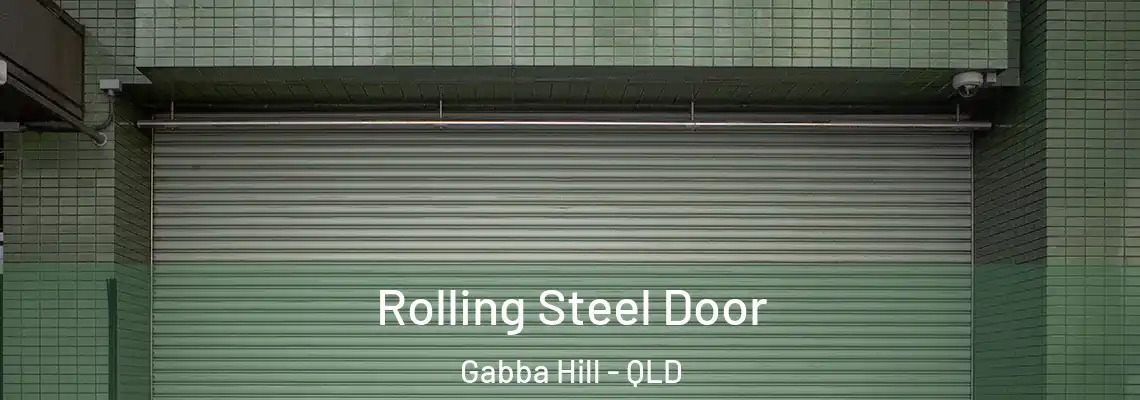 Rolling Steel Door Gabba Hill - QLD